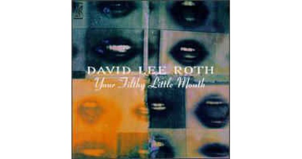 david lee roth your filthy-